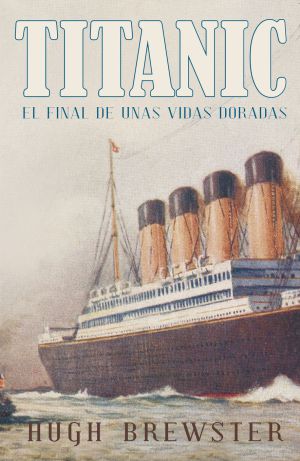 gilded lives fatal voyage by hugh brewster gilded lives fatal voyage by hugh brewster