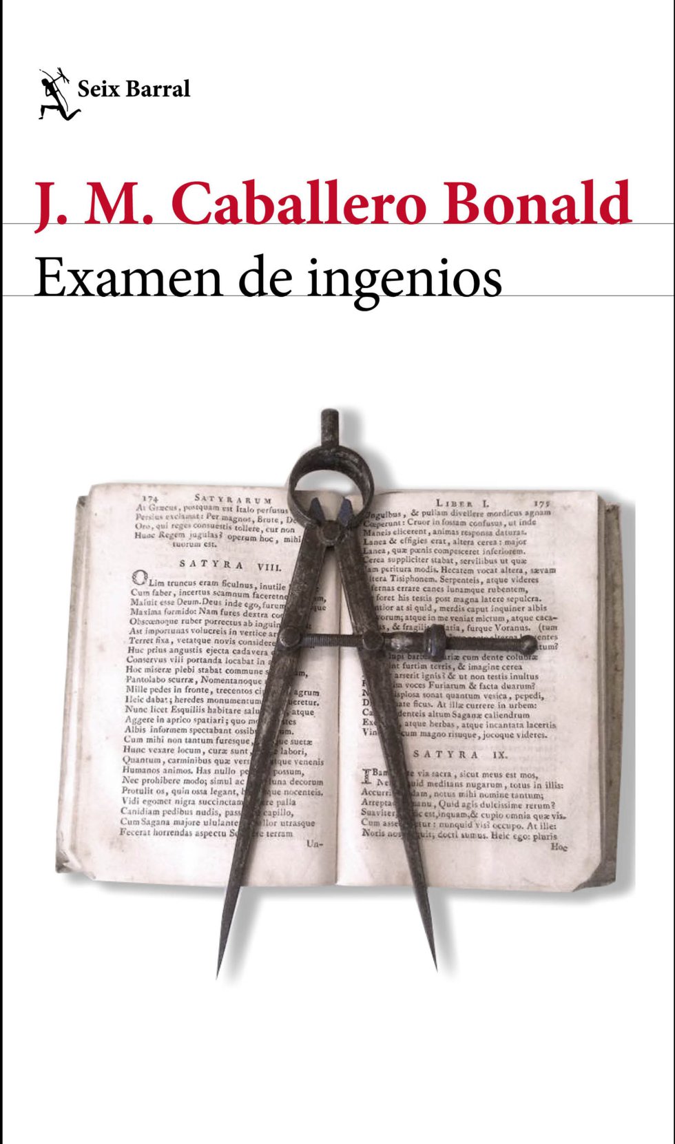 EXAMEN DE INGENIOS (Seix Barral). J. M. Caballero Bonald. Los textos que José Manuel Caballero Bonald agavilla en 'Examen de ingenios' son mucho más que retratos o semblanzas de un notable número de escritores y artistas contemporáneos a quienes conoció —en algún caso de manera azarosa— o a los que trató en dilatada amistad, repleta de confidencias y camaradería. Son también encuentros que reflejan el coloquio del vivir sostenido en numerosos lugares y escenarios a lo largo de los años. Son intrahistoria, de jugosas anécdotas. Son testimonio y argumento de una mirada impar. Son expresión juiciosa y revisión crítica —nada complaciente a veces, siempre libérrima— de grandes lecturas que nos han acompañado a todos, examinadas por José Manuel Caballero Bonald con envidiable lucidez y una sensibilidad finísima. Son celebración de la afinidad poética o literaria y revelaciones estéticas. Son prosas (escritura) de impecable perfección. Por ANA RODRÍGUEZ FISCHER