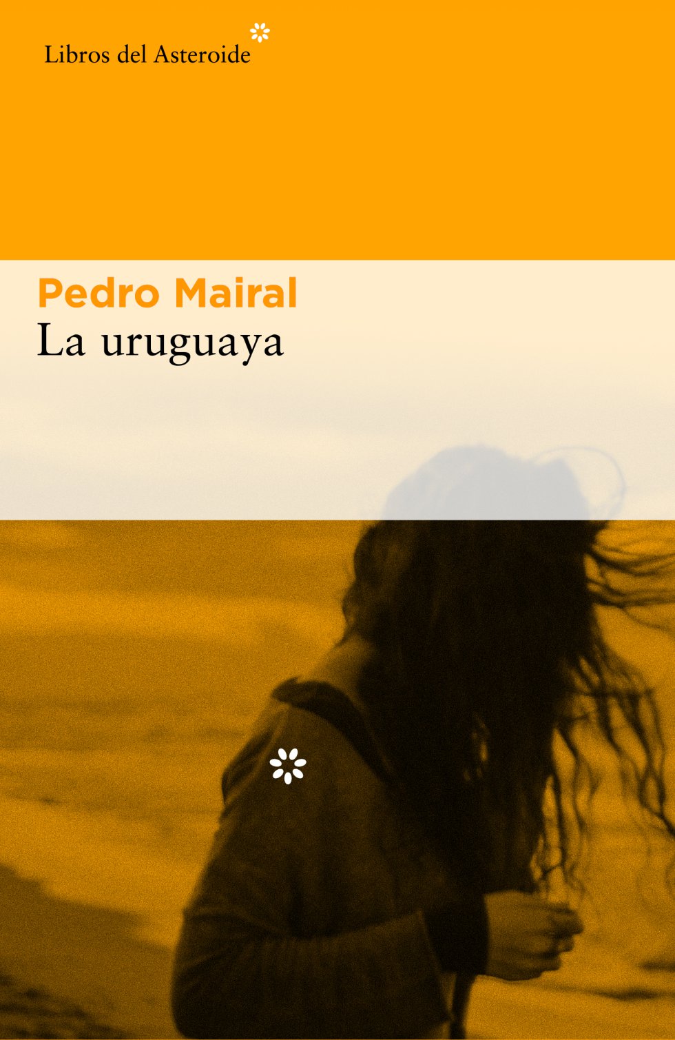 LA URUGUAYA (Libros del Asteroide). Pedro Mairal. Con 40 años ya cumplidos, un matrimonio mortecino y falto de inspiración, el escritor Lucas Pereyra confía su resurrección en la hermosa joven Magalí Guerra. Pero las cosas no son como uno desea, premisa que sustenta la divertida e incisiva novela del argentino Pedro Mairal 'La uruguaya', que ha congraciado al público y la crítica.