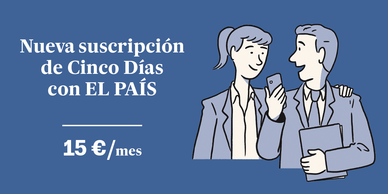 Nueva suscripción de Cinco Días con EL PAÍS - 15 €/mes