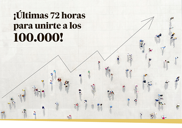 Últimas horas para unirte a los 100.000.