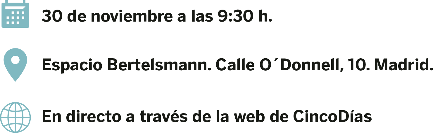 30 de noviembre a las 9:30 h. - Espacio Bertelsmann. Calle O´Donnell, 10. Madrid. - En directo a través de la web de CincoDías